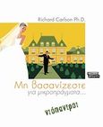Μη βασανίζεστε για μικροπράγματα... νιόπαντροι, , Carlson, Richard, 1961-2006, Ελληνικά Γράμματα, 2009