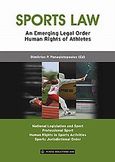 Sports Law, an Emerging Legal Order: Human Rights of Athletes, , Παναγιωτόπουλος, Δημήτρης Π., Νομική Βιβλιοθήκη, 2009