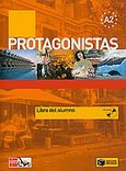 Protagonistas Α2, Libro del alumno, Συλλογικό έργο, Εκδόσεις Πατάκη, 2010