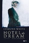 Hotel de Dream, Μυθιστόρημα, White, Edmund, Εκδόσεις Πατάκη, 2010