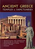 Ancient Greece, Temples &amp; Sanctuaries: Archaeological Sites (Description): Architecture of Ancient Temples: Reconstructions &amp; Plans: Myth &amp; History: Museums, Συλλογικό έργο, Toubi's, 2010