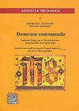 Donorum commutatio, Τιμητικός τόμος για τα 70α γενέθλια του Αρχιεπισκόπου Ιωάννη Σπιτέρη, Συλλογικό έργο, Αποστολικό Βικαριάτο Θεσσαλονίκης, 2010