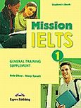 Mission IELTS 1: General Training Supplement, , Obee, Bob, Express Publishing, 2010