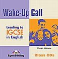 Wake-Up Call Leading to IGCSE in English: Class Audio Cds, Set of 2, Adamson, Myriam, Express Publishing, 2007