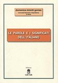 Le parole e i significati dell' Italiano, , Minniti, Domenica, Leader Books, 2010