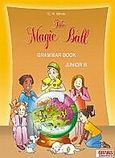 The Magic Ball: Junior B: Grammar Book, , Γρίβας, Κωνσταντίνος Ν., Grivas Publications, 2009