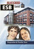 Succeed in ESB: Level B1: Student's Book, Preperation and Practice Tests, Betsis, Andrew, Andrew Betsis Elt, 2010