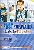 Fast Forward To Cambridge: FCE for Schools: Student's Book: Level B2, , Μπουκουβάλα, Σίλια, Litera - John Boukouvalas, 2011