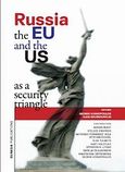 Russia the EU and the US as a security triangle, Action, interaction and challenges ahead, Συλλογικό έργο, Ευρασία, 2011