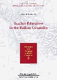 Teacher Education in the Balkan Countries, , , Κυριακίδη Αφοί, 2001