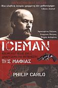 Iceman, Εξομολογήσεις ενός επαγγελματία εκτελεστή της Μαφίας: Αφοσιωμένος σύζυγος, στοργικός πατέρας, ψυχρός δολοφόνος, Carlo, Philip, Eurobooks, 2011