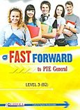 Fast Forward To PTE General: Student's Book: Level 3 (B2), , Μπουκουβάλα, Σίλια, Litera - John Boukouvalas, 2011