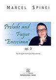 Prelude and Fugue &quot;Enesciana&quot; op. 3, For String Orchestra and Percussions, , Παπαγρηγορίου Κ. - Νάκας Χ., 2011