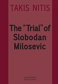 The &quot;Trial&quot; of Slobodan Milocevic, , Νίτης, Τάκης, Οσελότος, 2011