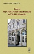 Turkey, the Greek Ecumenical Patriarchate and Turkish Minorities, , Σπυρόπουλος, Ευάγγελος, Beka Books, 2011