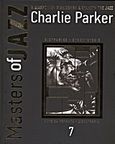 Charlie Parker, , Σιόντορος, Θάνος, 4π Ειδικές Εκδόσεις Α.Ε., 2011