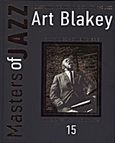 Art Blakey, , Σιόντορος, Θάνος, 4π Ειδικές Εκδόσεις Α.Ε., 2011