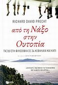 Από τη Νάξο στην ουτοπία, Ταξίδι στη φιλοσοφία σε 34 κεφάλαια και κάτι, Precht, Richard David, Εκδόσεις Πατάκη, 2014