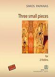 Three Small Pieces, For 2 Violins, , Παπαγρηγορίου Κ. - Νάκας Χ., 2006