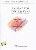 Lament for the Balkans, For Guitar, Mezzo Soprano and Strings, , Παπαγρηγορίου Κ. - Νάκας Χ., 2002