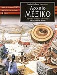 Αρχαίο Μεξικό, Από τους Ολμέκους στις αυτοκρατορίες των Μάγια και των Αζτέκων , Ζαβάκου, Βασιλική, Περισκόπιο, 2004