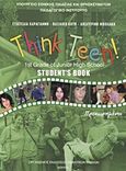 Think Teen!: 1st Grade of Junior High School: Student's Book: Προχωρημένοι, , Συλλογικό έργο, Οργανισμός Εκδόσεως Διδακτικών Βιβλίων (Ο.Ε.Δ.Β.), 2009