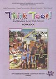 Think Teen!: 2st Grade of Junior High School: Workbook: Προχωρημένοι, , Συλλογικό έργο, Οργανισμός Εκδόσεως Διδακτικών Βιβλίων (Ο.Ε.Δ.Β.), 2009