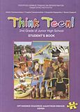 Think Teen!: 2st Grade of Junior High School: Student's Book: Προχωρημένοι, , Συλλογικό έργο, Οργανισμός Εκδόσεως Διδακτικών Βιβλίων (Ο.Ε.Δ.Β.), 2009