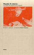 Theodor W. Adorno ή στοχαστής σε χαλεπούς καιρούς, , , Futura, 2013