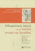 Οθωμανικές πηγές για τη νεώτερη ιστορία της Λευκάδας, , Συλλογικό έργο, Πανεπιστημιακές Εκδόσεις Κρήτης, 2013