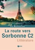 La route vers Sorbonne C2, Litterature 2015 - 2016, Μαρκουίζου, Εύη, Εκδόσεις Πατάκη, 2015