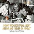 Denny Vachlioti talks about Melina and &quot;Never on Sunday&quot; to Iason Triantafyllides, , Τριανταφυλλίδης, Ιάσων, Andy's Publishers, 2015