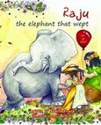 Raju the Elephant that Wept, The True Story of Raju, Παπαδοπούλου, Αγγελική Χρ., Εκδόσεις Α. Παπαδοπούλου - Angel's Art Club, 2015