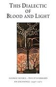 This Dialectic of Blood and Light, George Seferis - Philip Sherrard An Exchange: 1947- 1971, Σεφέρης, Γιώργος, 1900-1971, Denise Harvey, 2015