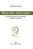 Letteratura italiana - Letteratura neogreca, Scritti di letteratura comparata italiana e neogreca, Macri, Gabriella, University Studio Press, 2016