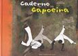 Caderno de Capoeira, , Παπαδόπουλος, Δημήτρης, Κέντρο Παραστατικών Τεχνών, 2008