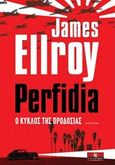 Perfidia, Ο κύκλος της προδοσίας, , Ellroy, James, 1948-, Κλειδάριθμος, 2016