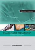 Malignant Melanoma Current Concepts, , Ιωαννίδης, Χαρίλαος, Ελευθερουδάκης, 2016