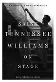 Saint Tennessee Williams on stage, , Δημοσθένους, Ανθούλλης Α., Κάπα Εκδοτική, 2016