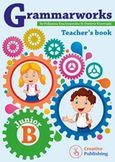 Grammarworks Junior B: Teacher's Book, , Κραχτοπούλου, Πολυάννα, Creative Publishing, 2016