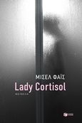 Lady Cortisol, , Φάις, Μισέλ, Εκδόσεις Πατάκη, 2016