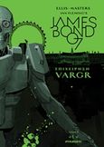 James Bond 007: Επιχείρηση Vargr 4, , Warren, Ellis, Οξύ, 2017