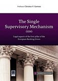 The Single Supervisory Mechanism (SSM), Legal aspects of the first pillar of the European Banking Union, Γκόρτσος, Χρήστος Β., Νομική Βιβλιοθήκη, 2015