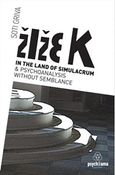 Zizek in the Land of Simulacrum and Psychoanalysisi without Semblance, , Γρίβα, Σώτη, Psychiama, 2017