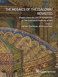 The Mosaics of Thessaloniki Revisited, Papers from the 2014 Symposium at The Courtauld Institute of Art, Συλλογικό έργο, Καπόν, 2017