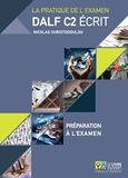 La pratique de lexamen Dalf C2 ecrit: Preparation a l'examen, Annales 2005 - 2013, Preparation a l'examen, Livret de corriges, Χριστοδούλου, Νικόλας, Le Livre Ouvert, 2016