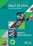 La pratique de lexamen Dalf C2 oral, Annales Grece 2005-2013, Χριστοδούλου, Νικόλας, Le Livre Ouvert, 2016