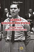 George Lincoln Rockwell, Ο βίος ενός εθνικοσοσιαλιστή, Pierce, William, Νέα Γενεά, 2018