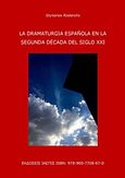 La dramaturgia Española en la segunda decada del siglo XXI, , Ροδαρέλης, Στυλιανός, Εκδόσεις Ίασπις, 2018