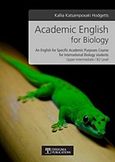 Academic English for Biology, An English for Specific Academic Purposes Course for International Biology students / Upper-intermediate B2 Level, Κατσαμποξάκη - Hodgetts, Κάλλια, Δίσιγμα, 2018